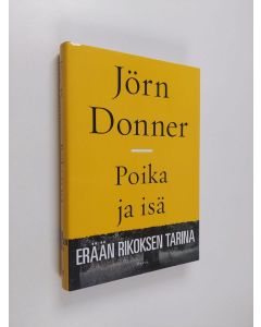 Kirjailijan Jörn Donner käytetty kirja Poika ja isä : erään rikoksen tarina