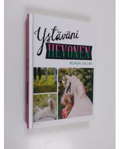 Kirjailijan Ronja Salmi käytetty kirja Ystäväni hevonen
