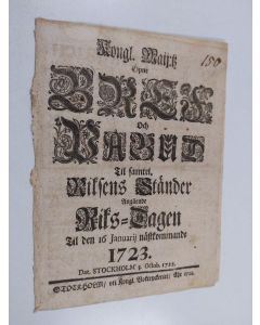 käytetty teos Kongl. maij:tz öpne bref och påbud til samtel. riksens ständer angående riks-dagen til den 16 januari nästkommande 1723. Stockholm 3. october 1722