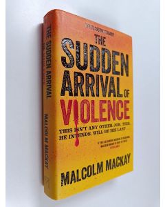 Kirjailijan Malcolm MacKay käytetty kirja The Sudden Arrival of Violence