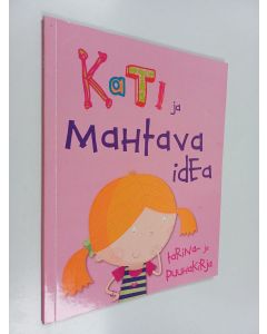 Kirjailijan Emily Gale käytetty kirja Kati ja mahtava idea : tarina- ja puuhakirja