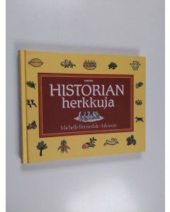 Kirjailijan Michelle Berriedale-Johnson käytetty kirja Historian herkkuja : British Museumin keittokirja
