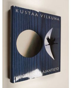 Kirjailijan Kustaa Vilkuna käytetty kirja Vuotuinen ajantieto : vanhoista merkkipäivistä sekä kansanomaisesta talous- ja sääkalenterista enteineen (kuvitettu)