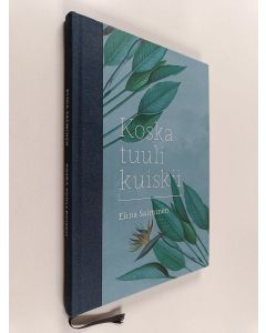 Kirjailijan Elina Salminen käytetty kirja Koska tuuli kuiskii