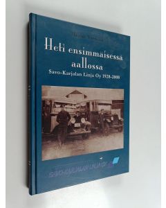 Kirjailijan Hannu Turunen käytetty kirja Heti ensimmäisessä aallossa : Savo-Karjalan linja oy 1928-2008