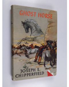 Kirjailijan Joseph E. Chipperfield käytetty kirja Ghost horse : stallion of the oregon trail