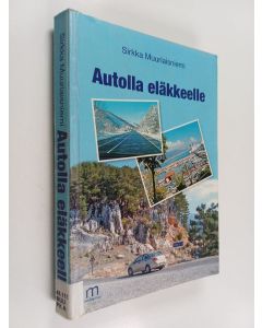 Kirjailijan Sirkka Muuriaisniemi käytetty kirja Autolla eläkkeelle