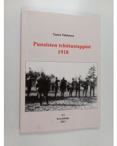 Kirjailijan Tauno Tukkinen käytetty kirja Punaisten teloitustappiot 1918