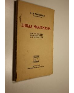 Kirjailijan B. H. Päivänsalo käytetty kirja Liikaa maailmassa : kuvauksia Helsingistä ja muualta
