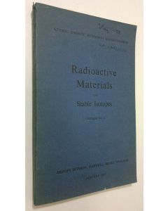 Kirjailijan Atomic Energy Research Establishment käytetty kirja Radioactive Materials and Stable Isotopes - catalogue no. 4