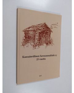 Kirjailijan Pentti Tuohimaa käytetty kirja Kansainvälinen Savusaunaklubi ry 25 vuotta