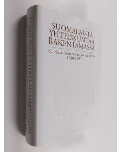 Kirjailijan Markku Mansner käytetty kirja Suomalaista yhteiskuntaa rakentamassa : Suomen työnantajain keskusliitto 1980-1992 (ERINOMAINEN)