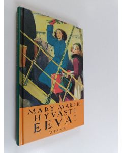 Kirjailijan Mary Marck käytetty kirja Hyvästi, Eeva!