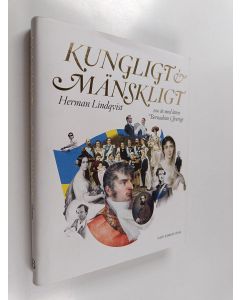Kirjailijan Herman Lindqvist käytetty kirja Kungligt & mänskligt - 200 år med ätten Bernadotte i Sverige