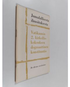 käytetty teos Jumalallisesta ilmoituksesta : Vatikaanin 2. kirkolliskokouksen marraskuun 18. päivänä 1965 hyväksymä dogmaattinen konstituutio