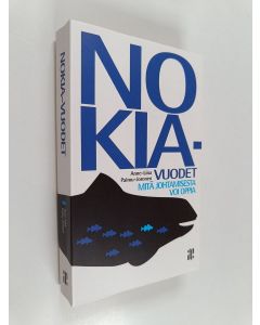 Kirjailijan Anne-Liisa Palmu-Joronen käytetty kirja Nokia-vuodet : mitä johtamisesta voi oppia