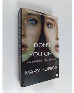 Kirjailijan Mary Kubica käytetty kirja Don't you cry : menneisyyden varjot