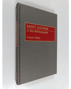 Kirjailijan Connie J. Billips käytetty kirja Janet Gaynor - A Bio-Bibliography
