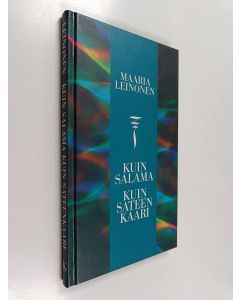 Kirjailijan Maaria Leinonen käytetty kirja Kuin salama, kuin sateenkaari