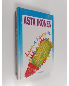 Kirjailijan Asta Ikonen käytetty kirja Kaktus hangella