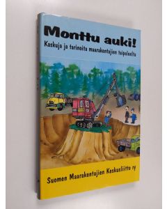 käytetty kirja Monttu auki! : kaskuja ja tarinoita maarakentajien taipaleelta