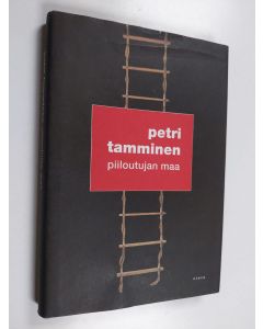 Kirjailijan Petri Tamminen käytetty kirja Piiloutujan maa