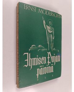 Kirjailijan Ernst Modersohn käytetty kirja Ihmisen Pojan päivinä : kertomus tulevaisuudesta