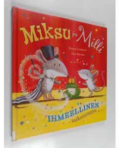 Kirjailijan Tracey Corderoy käytetty kirja Miksu ja Milli : ihmeellinen taikatemppu