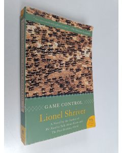 Kirjailijan Lionel Shriver käytetty kirja Game Control - A Novel