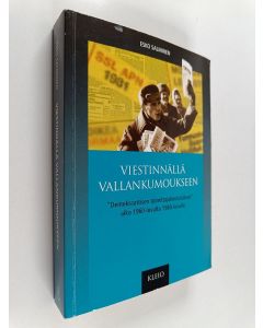 Kirjailijan Esko Salminen käytetty kirja Viestinnällä vallankumoukseen : demokraattisen toimittajakoulutuksen aika 1960-luvulta 1980-luvulle