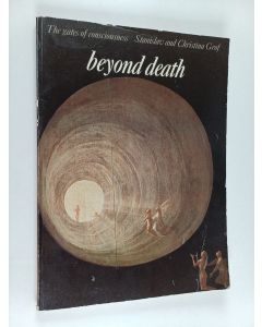 Kirjailijan Stanislav Grof käytetty kirja Beyond death : the gates of consciousness