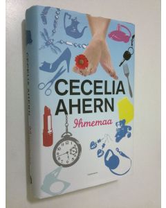 Kirjailijan Cecelia Ahern käytetty kirja Ihmemaa