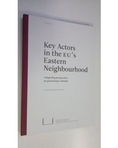 Tekijän Kristi ym. Raik  käytetty kirja Key actors in the EU's eastern neighbourhood : competing perspectives on geostrategic tensions