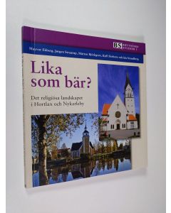 Kirjailijan Mayvor Ekberg käytetty kirja Lika som bär? : det religiösa landskapet i Hortlax och Nykarleby