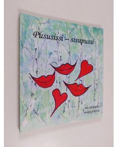 Kirjailijan Iris Saloranta käytetty kirja Pususissi - sisupussi : runoja ja kuvia