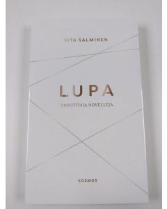 Kirjailijan Sita Salminen uusi kirja Lupa : eroottisia novelleja (UUSI)