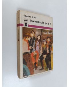 Kirjailijan Kaarina Kolu käytetty kirja Konnakopla ja III B