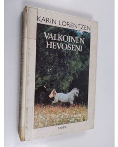Kirjailijan Karin Lorentzen käytetty kirja Valkoinen hevoseni