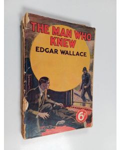 Kirjailijan Edgar Wallace käytetty kirja The Man Who Knew