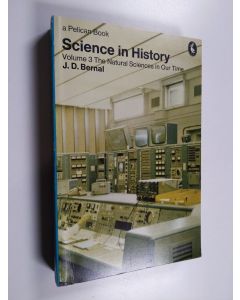 Kirjailijan John Desmond Bernal käytetty kirja Science in History - Volume 3 : the Natural Sciences in Our Time