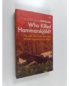 Kirjailijan A. Susan Williams käytetty kirja Who Killed Hammarskjöld?