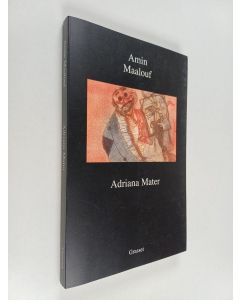 Kirjailijan Amin Maalouf käytetty kirja Adriana mater : livret