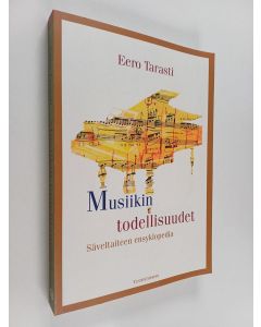 Kirjailijan Eero Tarasti käytetty kirja Musiikin todellisuudet : säveltaiteen ensyklopedia : kirjoituksia vuosilta 1980-2003