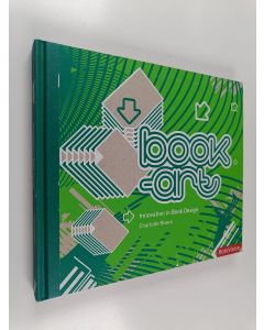 Kirjailijan Charlotte Rivers käytetty kirja Book-art : innovation in book design