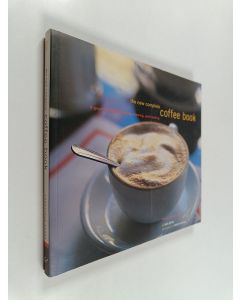 Kirjailijan Sara Perry käytetty kirja The New Complete Coffee Book - A Gourmet Guide to Buying, Brewing, and Cooking