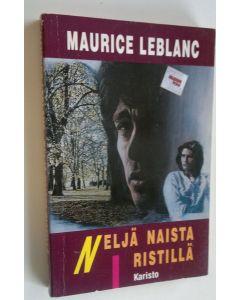 Kirjailijan Maurice Leblanc käytetty kirja Neljä naista ristillä : jännitysromaani