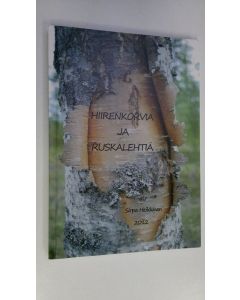 Kirjailijan Sirpa Heikkinen käytetty kirja Hiirenkorvia ja ruskalehtiä (ERINOMAINEN)