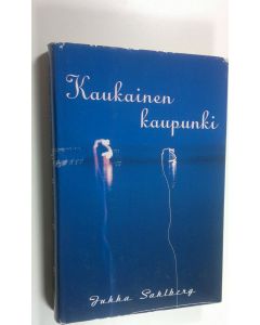 Kirjailijan Jukka Sahlberg käytetty kirja Kaukainen kaupunki