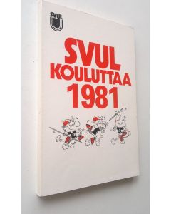 Kirjailijan SVUL käytetty kirja SVUL kouluttaa 1981 (UUSI)