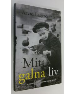 Kirjailijan Arvid Lagercrantz käytetty kirja Mitt galna liv : En memoar om psykisk sjukdom